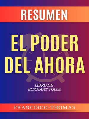 cover image of Resumen El Poder Del Ahora por Eckhart Tolle (The Power of Now)